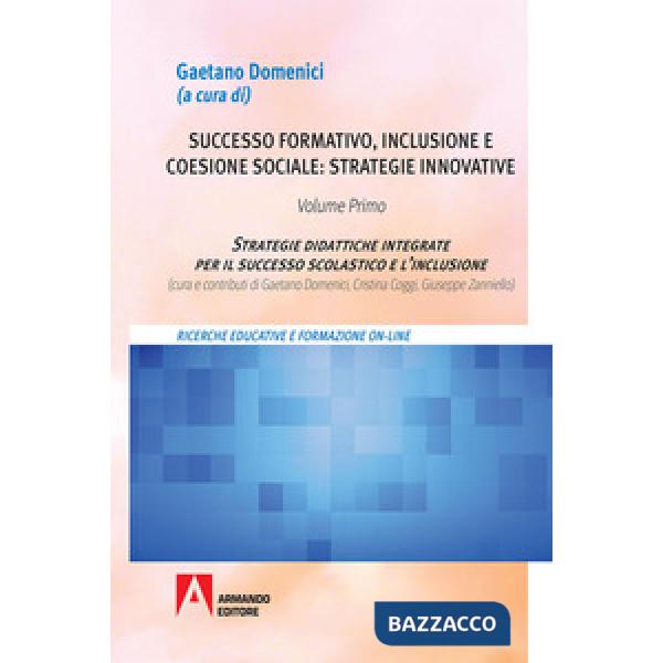 Successo formativo, inclusione e coesione sociale: strategie innovative. Vol. 1: