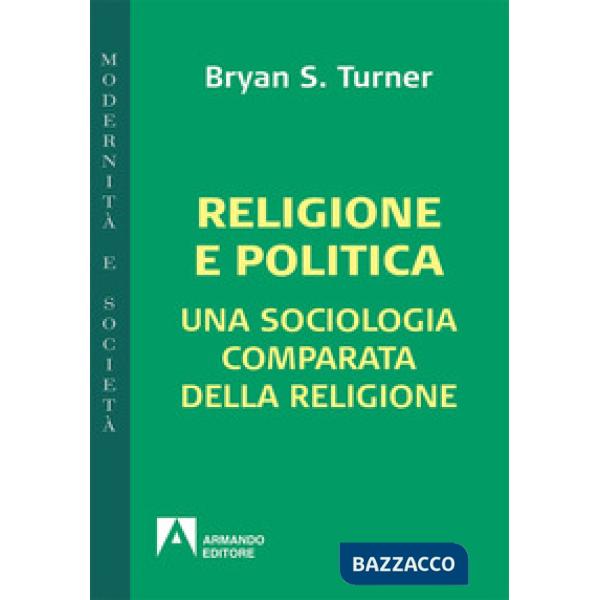 Religione e politica. Una sociologia comparata della religione