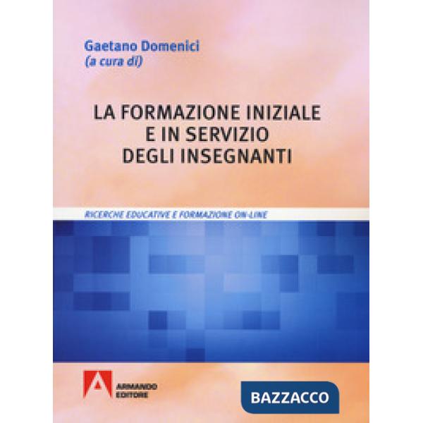 Formazione iniziale e in servizio degli insegnanti. Ricerche educative e formazi
