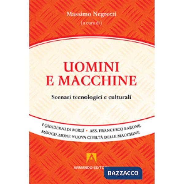 Uomini e macchine. Scenari tecnologici e culturali