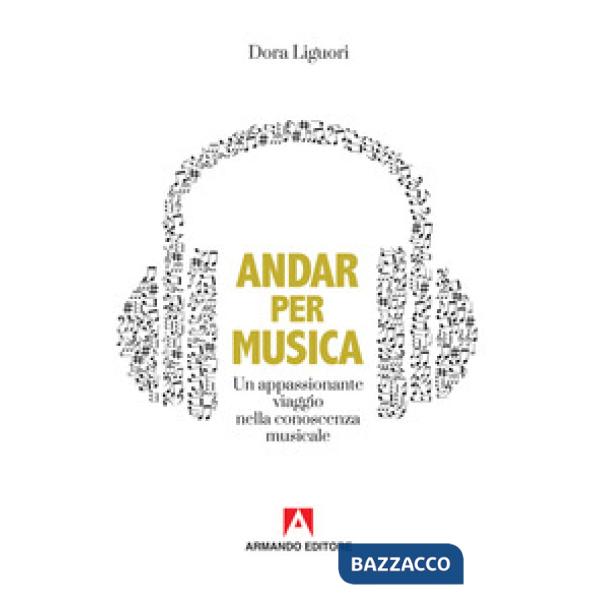 Andar per musica. Un appassionante viaggio nella conoscenza musicale