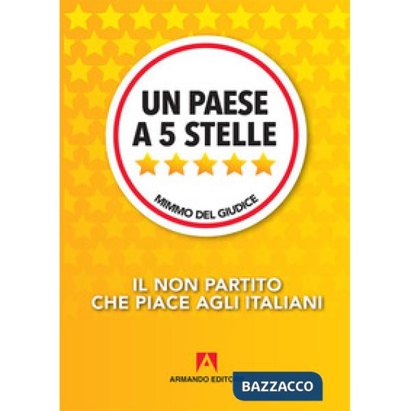 Paese a 5 Stelle. Il non partito che piace agli italiani (Un)