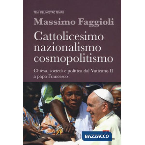 Cattolicesimo, nazionalismo, cosmopolitismo. Chiesa, società e politica dal Vati