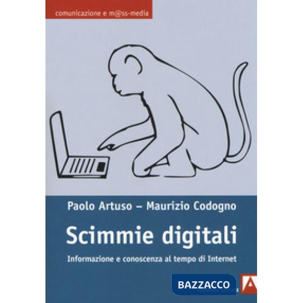 Scimmie digitali. Informazione e conoscenza al tempo di Internet