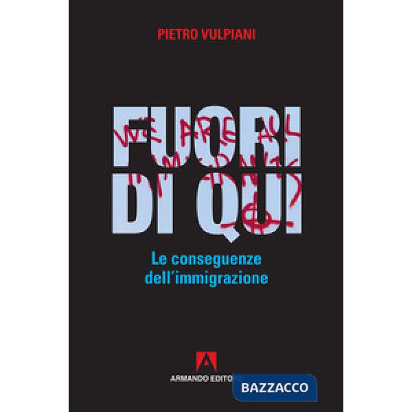 Fuori di qui. Le conseguenze dell'immigrazione