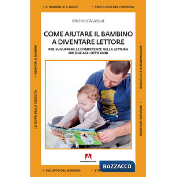 Come aiutare il bambino a diventare lettore. Per sviluppare le competenze nella 
