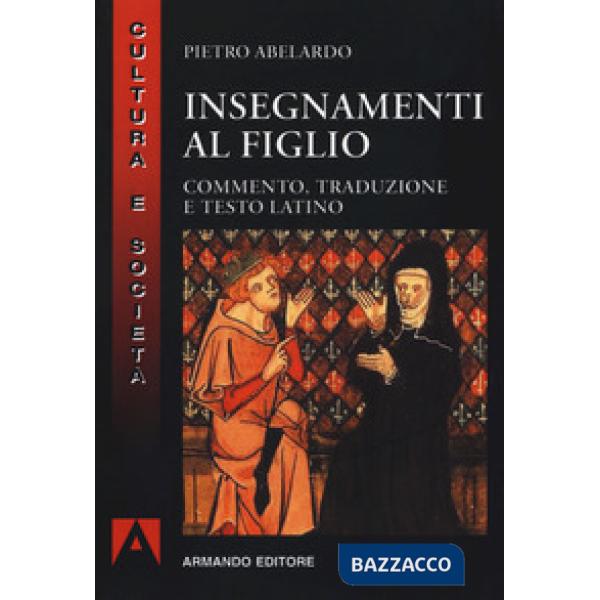 Insegnamenti al figlio. Commento, traduzione e testo latino. Nuova ediz.