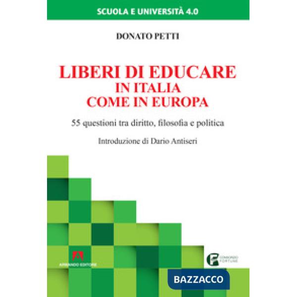 Liberi di educare in Italia come in Europa. 55 questioni tra diritto, filosofia 