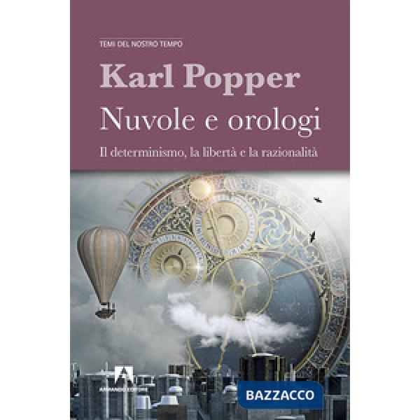 Nuvole e orologi. Il determinismo, la libertà e la razionalità