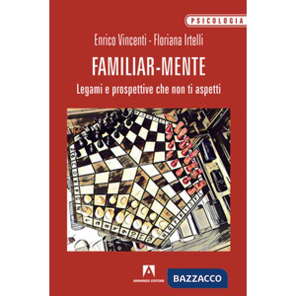 Familiar-mente. Legami e prospettive che non ti aspetti