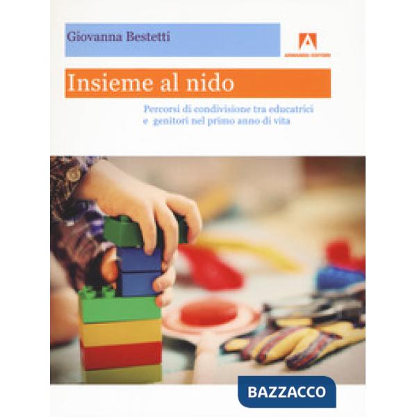 Insieme al nido. Percorsi di condivisione tra educatrici e genitori nel primo an