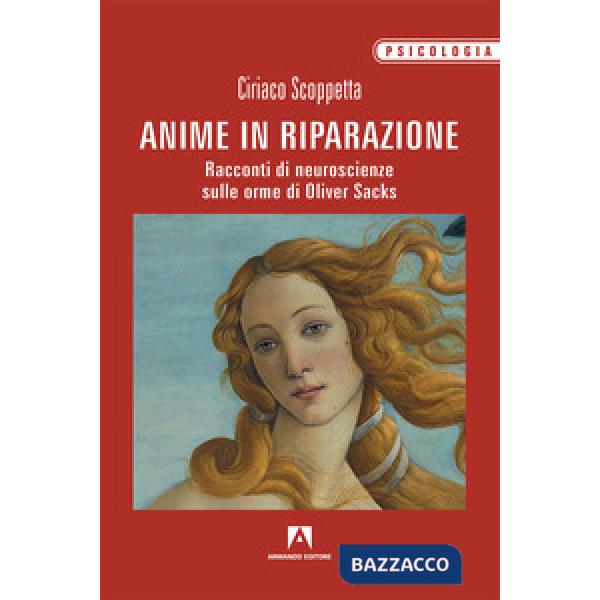 Anime in riparazione. Racconti di neuroscienze sulle orme di Oliver Sacks