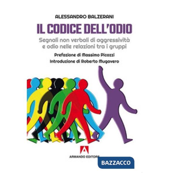Codice dell'odio. Segnali non verbali di aggressività e odio nelle relazioni tra