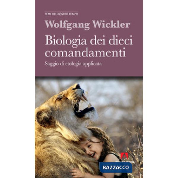 Biologia dei dieci comandamenti. Saggio di etologia applicata. Nuova ediz.