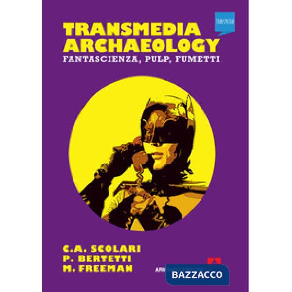Transmedia archaeology. Fantascienza, pulp, fumetti