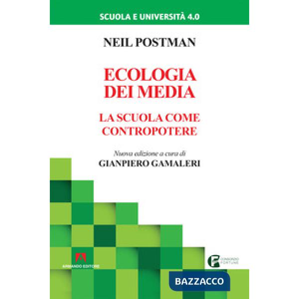 Ecologia dei media. La scuola come contropotere. Nuova ediz.