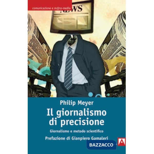 Giornalismo di precisione. Giornalismo e metodo scientifico (Il)