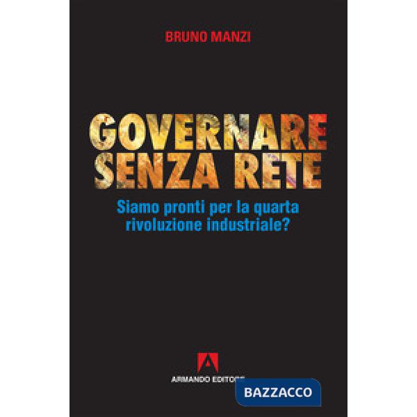 Governare senza rete. Siamo pronti per la quarta rivoluzione industriale?