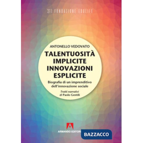 Talentuosità implicite innovazioni esplicite. Biografia di un imprenditivo dell'innovazione sociale