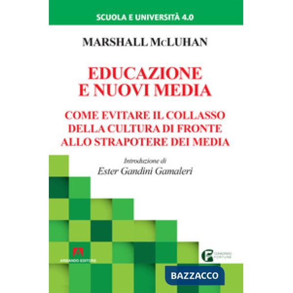 Educazione e nuovi media. Come evitare il collasso della cultura di fronte allo strapotere dei media. Nuova ediz.