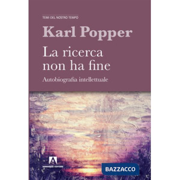 Ricerca non ha fine. Autobiografia intellettuale (La)