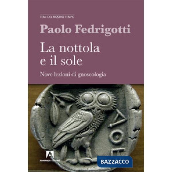 Nottola e il sole. Nove lezioni di gnosologia (La)