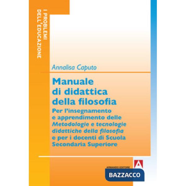 Manuale di didattica della filosofia. Per l'insegnamento e apprendimento delle m