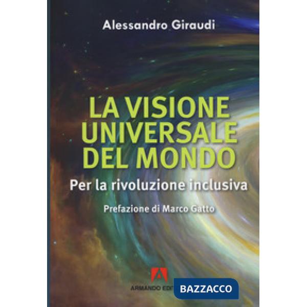 Visione universale del mondo. Per la rivoluzione inclusiva (La)