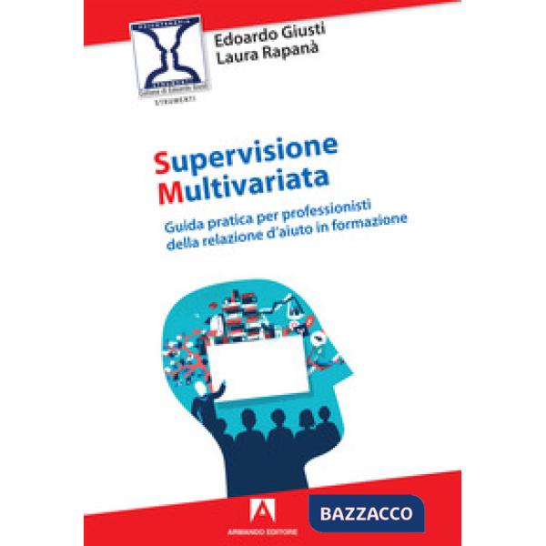 Supervisione multivariata. Guida pratica per professionisti della relazione d'ai