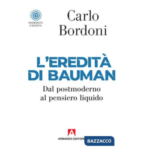 Eredità di Bauman. Dal postmoderno al pensiero liquido (L')