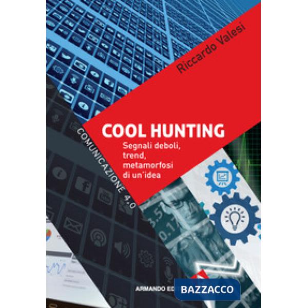 Cool hunting. Segnali deboli, trend, metamorfosi di un'idea
