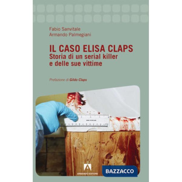 Caso Elisa Claps. Storia di un serial killer e delle sue vittime (Il)
