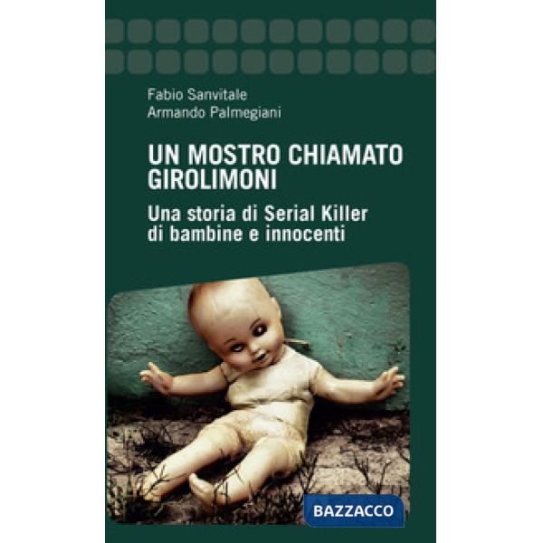 Mostro chiamato Girolimoni. Una storia di serial killer di bambine e innocenti (Un)