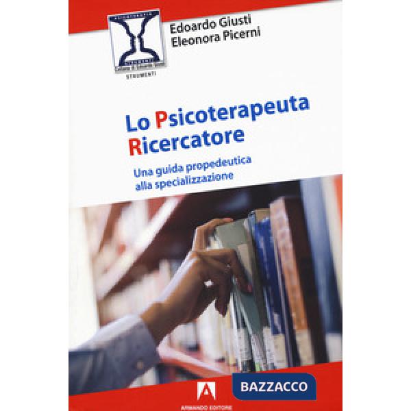 Psicoterapeuta ricercatore. Una guida propedeutica alla specializzazione (Lo)