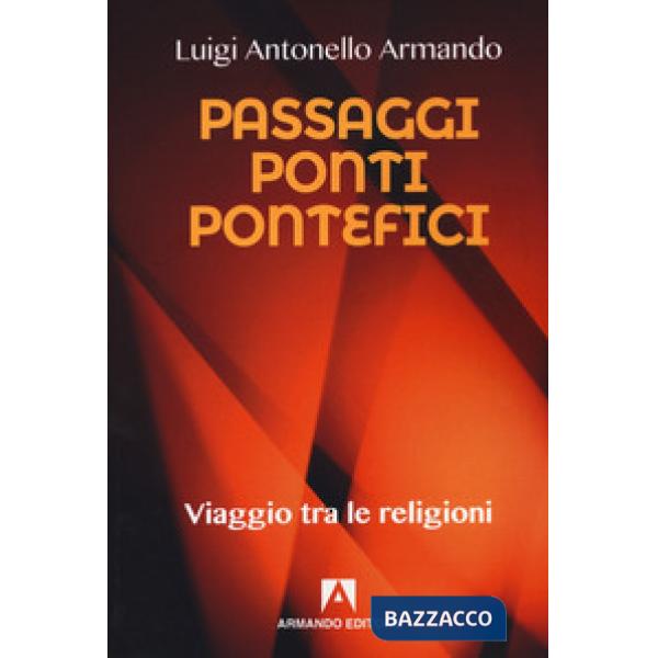 Passaggi ponti e pontefici. Viaggio tra le religioni