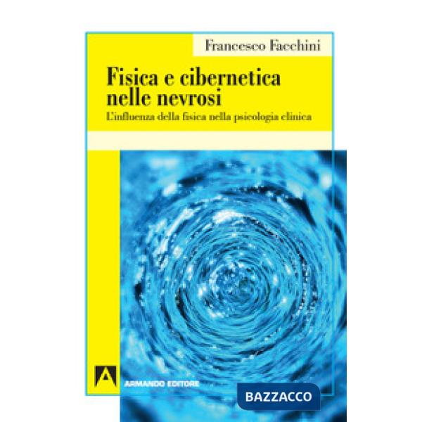 Fisica e cibernetica nelle nevrosi. L'influenza della fisica nella psicologia cl