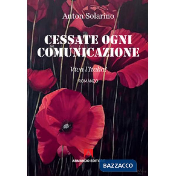 Cessate ogni comunicazione. Viva l'Italia!