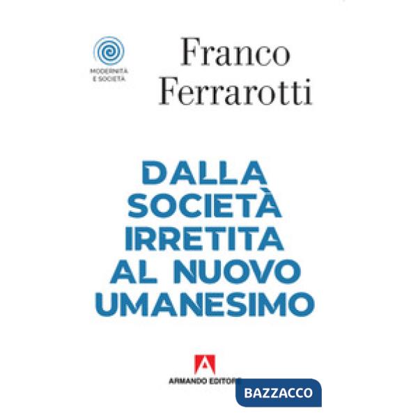 Dalla società irretita al nuovo umanesimo