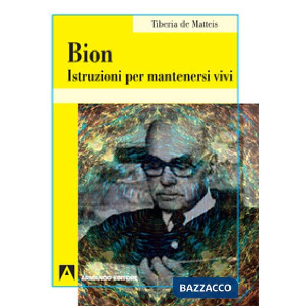 Bion. Istruzioni per mantenersi vivi