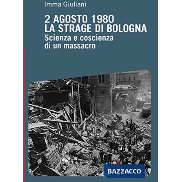 2 agosto 1980. La strage di Bologna. Scienza e coscienza di un massacro