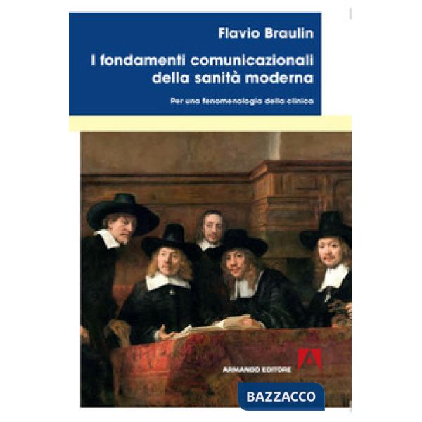 Fondamenti comunicazionali della sanità moderna. Per una fenomenologia della clinica (I)