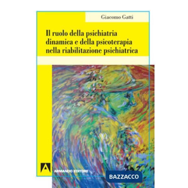 Ruolo della psichiatria dinamica e della psicoterapia nella riabilitazione psichiatrica (Il)