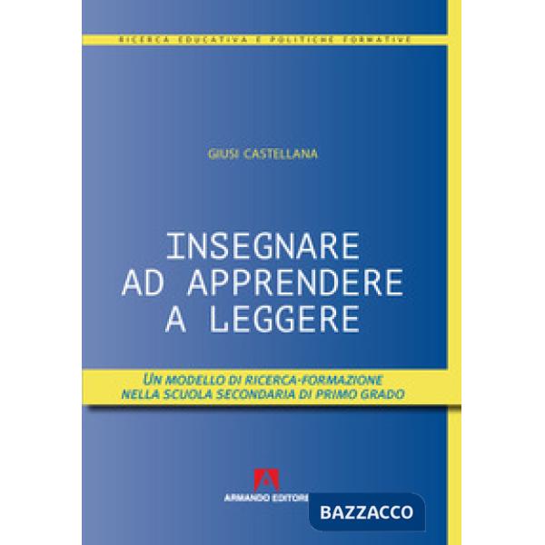 Insegnare ad apprendere a leggere. Un modello di ricerca-formazione nella scuola secondaria di primo grado