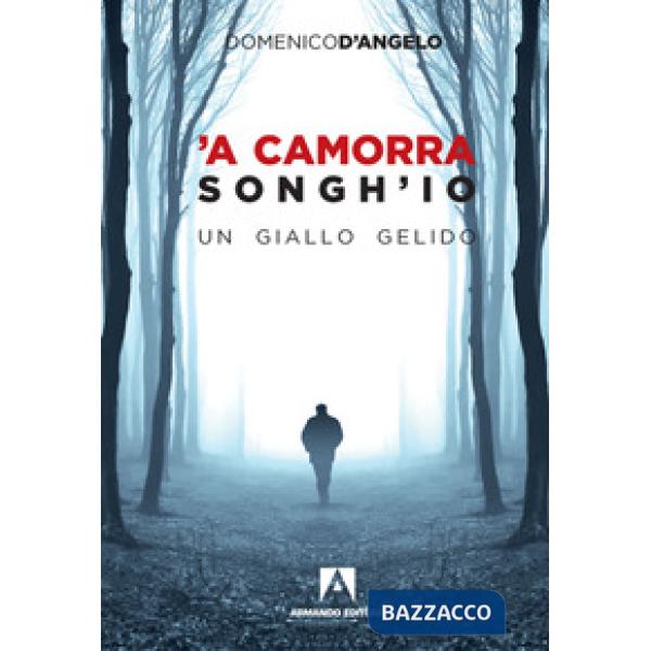 Camorra songh'io. Un giallo gelido ('A)