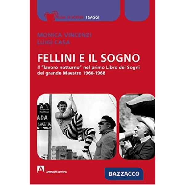 Fellini e il sogno. Il «lavoro notturno» nel primo Libro dei Sogni del grande Maestro 1960-1968