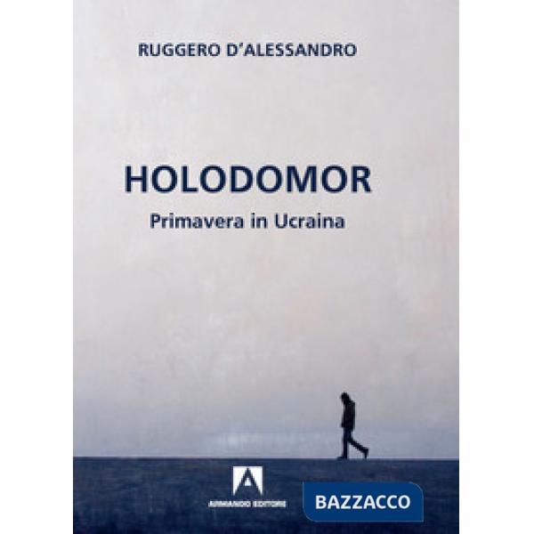 Holodomor. Primavera in Ucraina