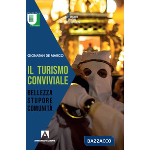 Turismo conviviale. Bellezza, stupore, comunità (Il)