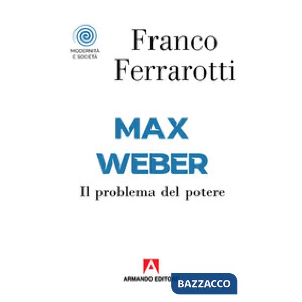 Max Weber. Il problema del potere