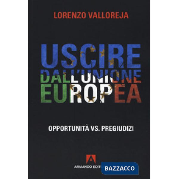 Uscire dall'Unione Europea. Opportunità vs pregiudizi