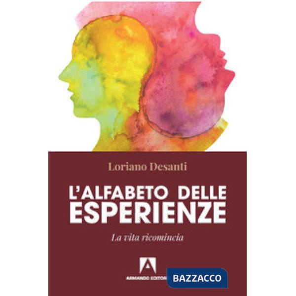 Alfabeto delle esperienze. La vita ricomincia (L')